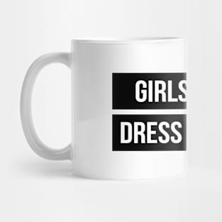 GIRLS DO NOT DRESS FOR BOYS Mug